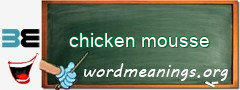 WordMeaning blackboard for chicken mousse